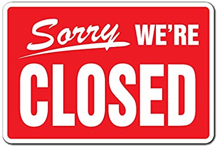 Sorry We Are Closed